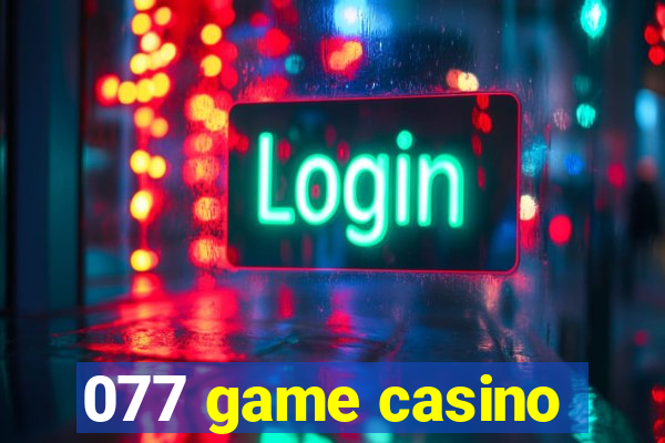 077 game casino